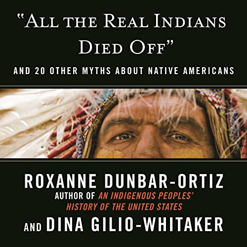 Cover of "All the Real Indians Died Off"