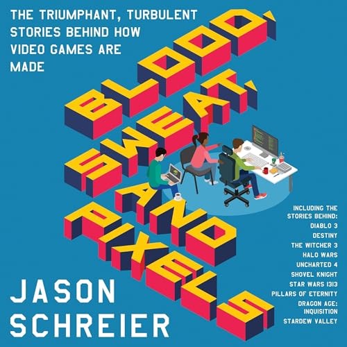Cover of Blood, Sweat, and Pixels