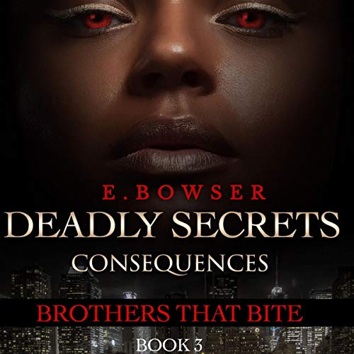 Cover of Deadly Secrets Consequences: Brothers That Bite