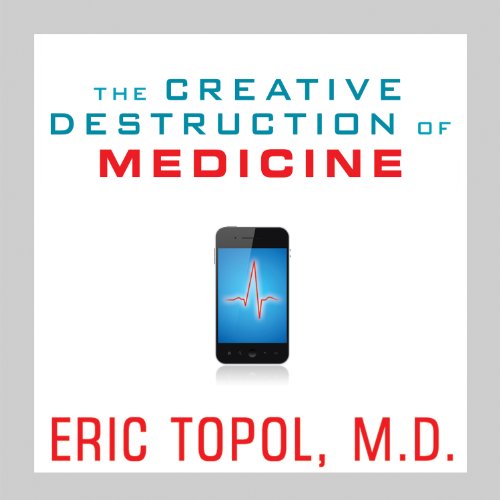 Cover of The Creative Destruction of Medicine