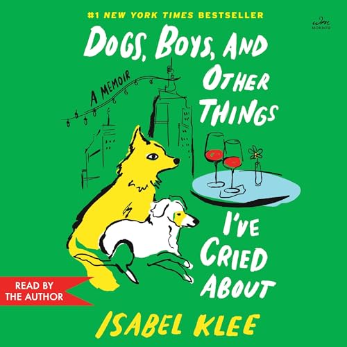 Cover of Dogs, Boys, and Other Things I’ve Cried About