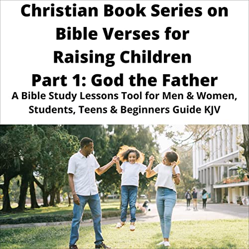 Cover of Christian Book Series on Bible Verses for Raising Children Part 1: God the Father