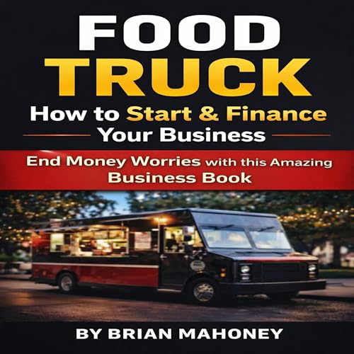Cover of Food Truck How to Start & Finance Your Business