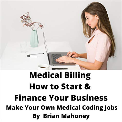Cover of Medical Billing: How to Start & Finance Your Business