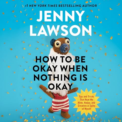 Cover of How to Be Okay When Nothing Is Okay