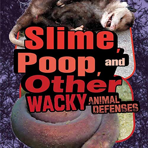 Cover of Slime, Poop, and Other Wacky Animal Defenses