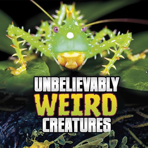 Cover of Unbelievably Weird Creatures