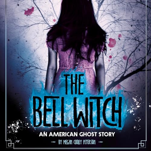 Cover of The Bell Witch: An American Ghost Story