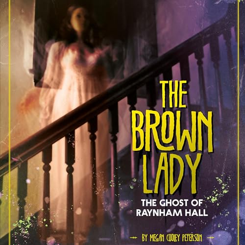 Cover of The Brown Lady: The Ghost of Raynham Hall