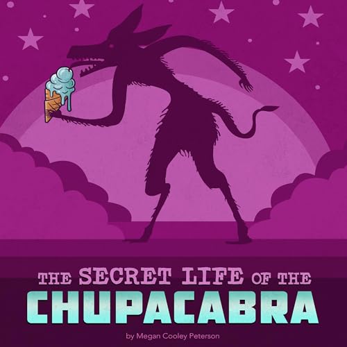 Cover of The Secret Life of the Chupacabra