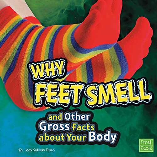 Cover of Why Feet Smell and Other Gross Facts About Your Body
