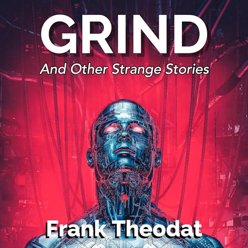 Cover of Grind: And Other Strange Stories