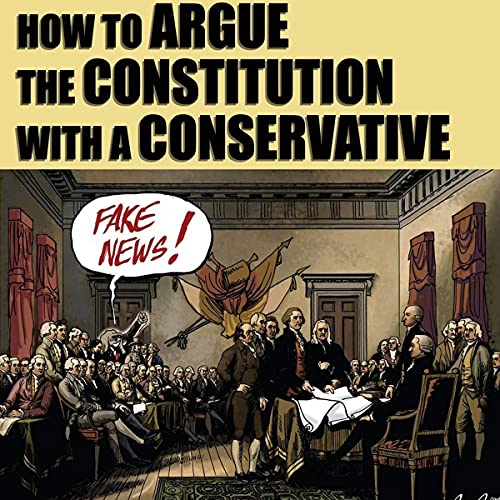 Cover of How to Argue the Constitution with a Conservative