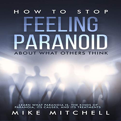 Cover of How to Stop Feeling Paranoid About What Others Think