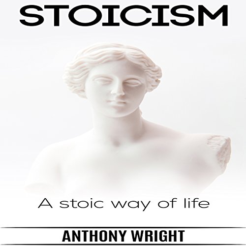 Cover of Stoicism - A Stoic Way of Life