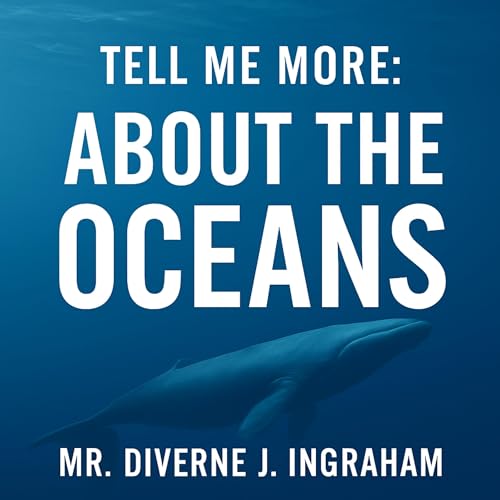 Cover of Tell Me More: About the Oceans