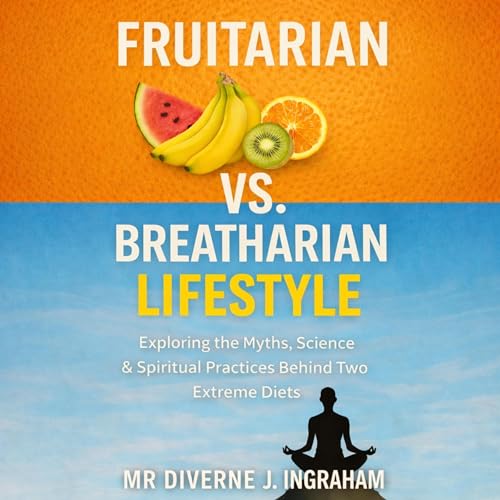 Cover of Fruitarian Vs. Breatharian Lifestyle