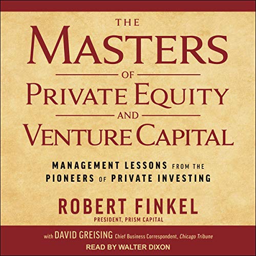 Cover of The Masters of Private Equity and Venture Capital