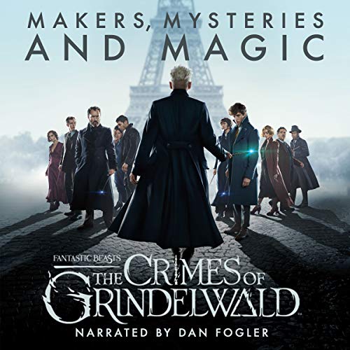Cover of Fantastic Beasts: The Crimes of Grindelwald – Makers, Mysteries and Magic