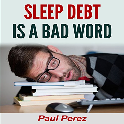 Cover of Sleep Debt Is a Bad Word