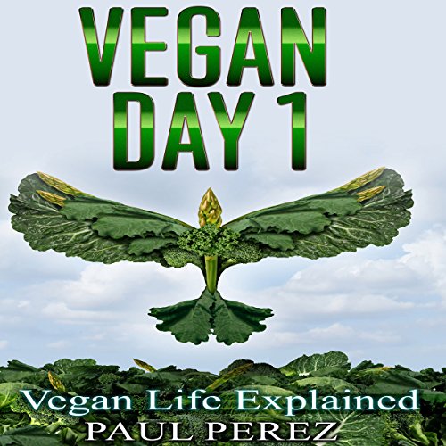 Cover of Vegan Day 1: Vegan Life Explained