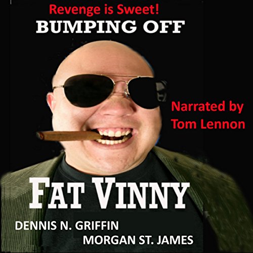 Cover of Bumping Off Fat Vinny: Revenge Is Sweet
