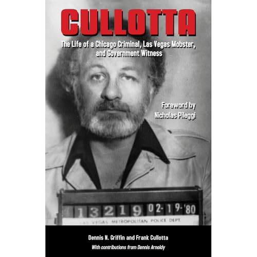 Cover of Cullotta: The Life of a Chicago Criminal, Las Vegas Mobster, and Government Witness