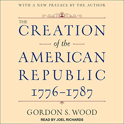 Cover of The Creation of the American Republic, 1776-1787