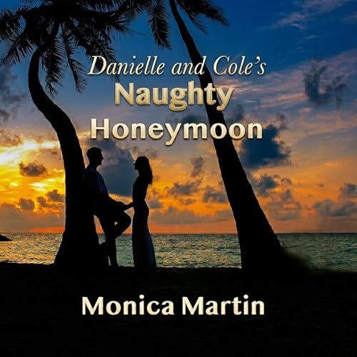 Cover of Danielle and Cole's Naughty Honeymoon