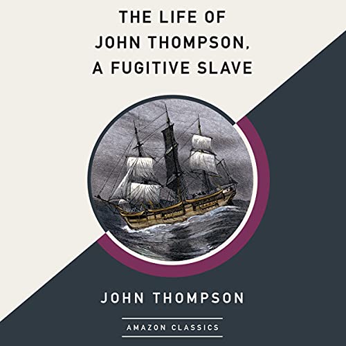 Cover of The Life of John Thompson, a Fugitive Slave (AmazonClassics Edition)