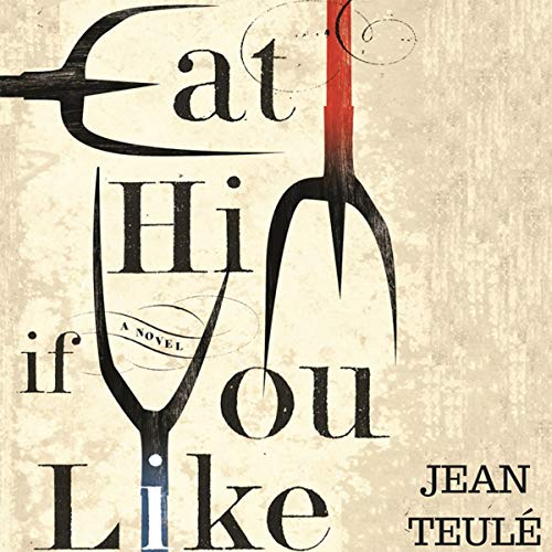 Cover of Eat Him If You Like