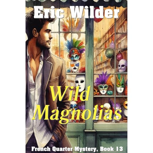 Cover of Wild Magnolias: an absolutely haunting and totally unputdownable Wyatt Thomas historical New Orleans paranormal mystery thriller (Wyatt Thomas French Quarter Mystery Series Book 13)