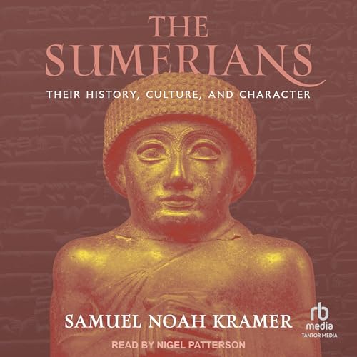 Cover of The Sumerians: Their History, Culture, and Character