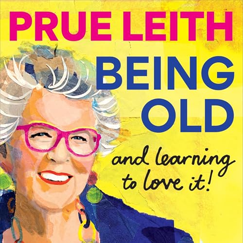 Cover of Being Old...and learning to love it!