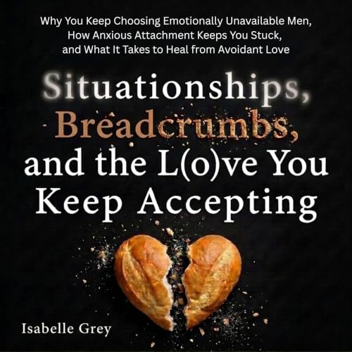 Cover of Situationships, Breadcrumbs, and the Love You Keep Accepting