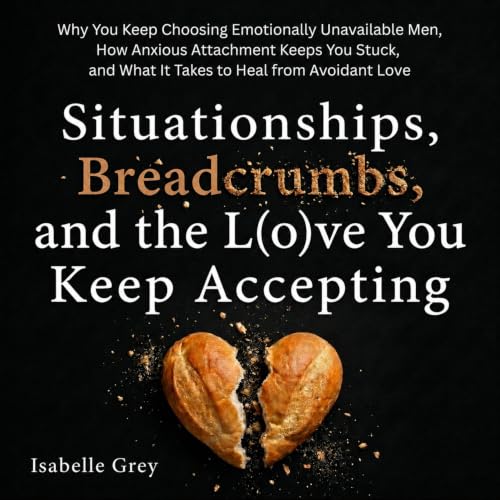 Cover of Situationships, Breadcrumbs, and the Love You Keep Accepting