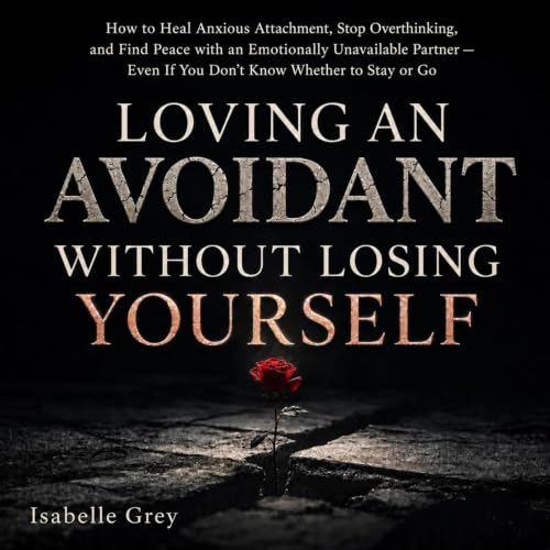 Cover of Loving an Avoidant Without Losing Yourself