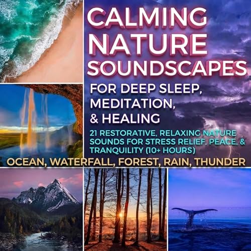 Cover of Calming Nature Soundscapes for Deep Sleep, Meditation, and Healing