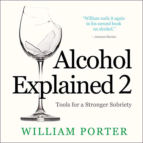 Cover of Alcohol Explained 2: Tools for a Stronger Sobriety
