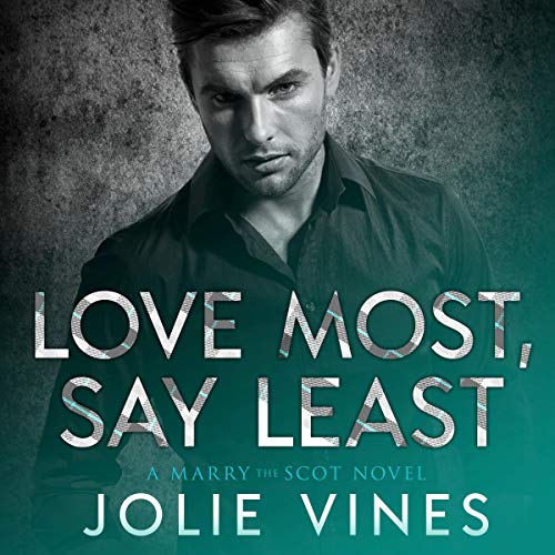 Cover of Love Most, Say Least: A Marry the Scot Novel
