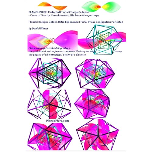 Cover of PLANCK-PHIRE: Perfected Fractal Charge Collapse - Cause of Gravity, Consciousness, Life Force & Negentropy.