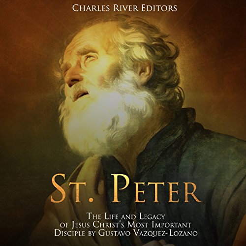Cover of St. Peter: The Life and Legacy of Jesus Christ's Most Important Disciple