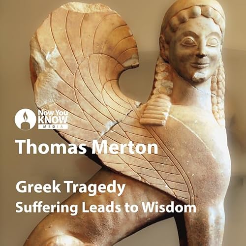 Cover of Greek Tragedy: Suffering Leads to Wisdom