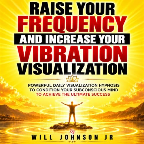 Cover of Raise Your Frequency and Increase Your Vibration Visualization