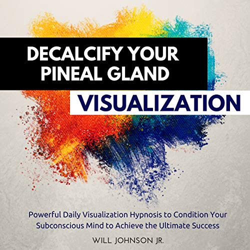 Cover of Decalcify Your Pineal Gland Visualization