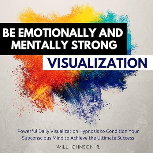 Cover of Be Emotionally and Mentally Strong Visualization
