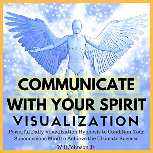 Cover of Communicate with Your Spirit Visualization