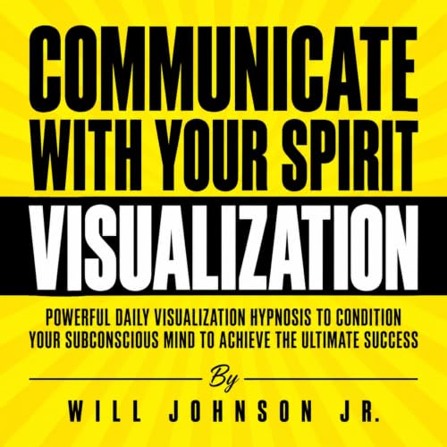 Cover of Communicate with Your Spirit Visualization