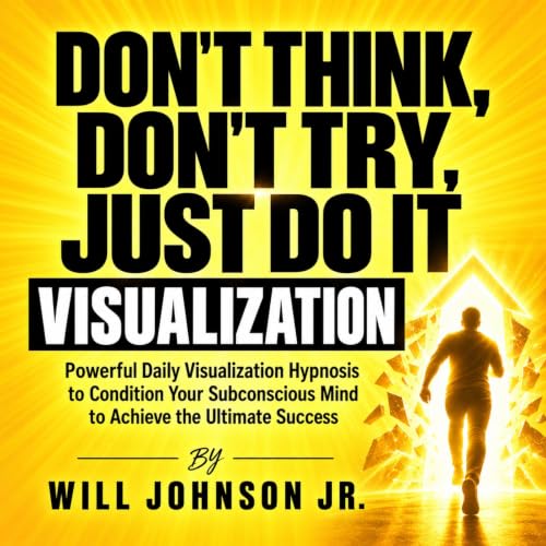 Cover of Don't Think, Don't Try, Just Do It Visualization