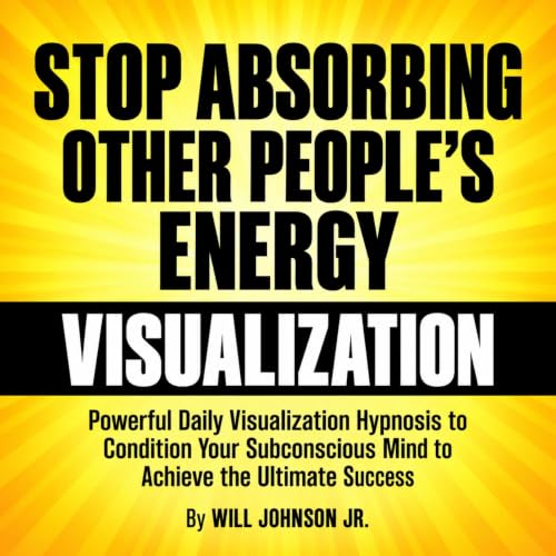 Cover of Stop Absorbing Other People's Energy Visualization